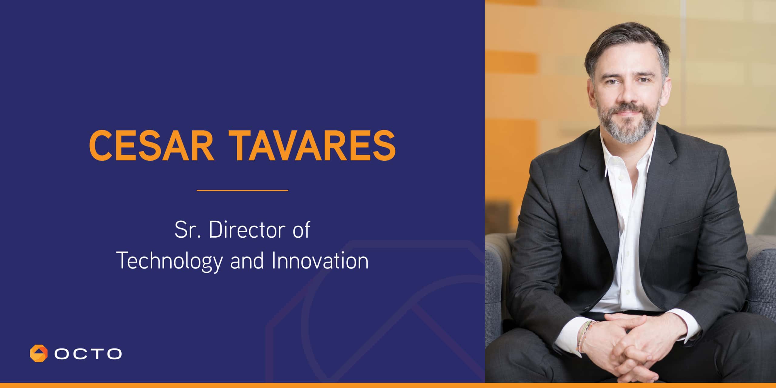 Cesar Tavares - Sr. Director of Technology and Innovation